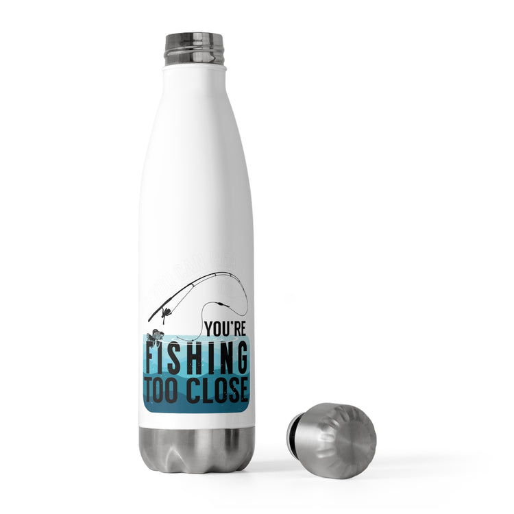 Funny Retro If You Can Read This You're Fishing Too Close Men Women Shirt 20oz Insulated Bottle