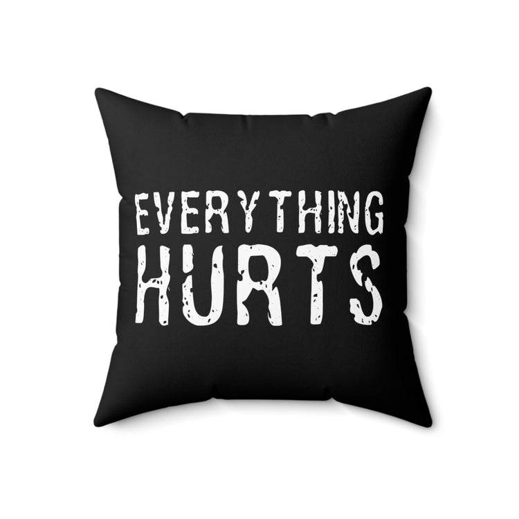 Inspirational Sayings Motivation Quote Workout Everything Hurts Spun Polyester Square Pillow