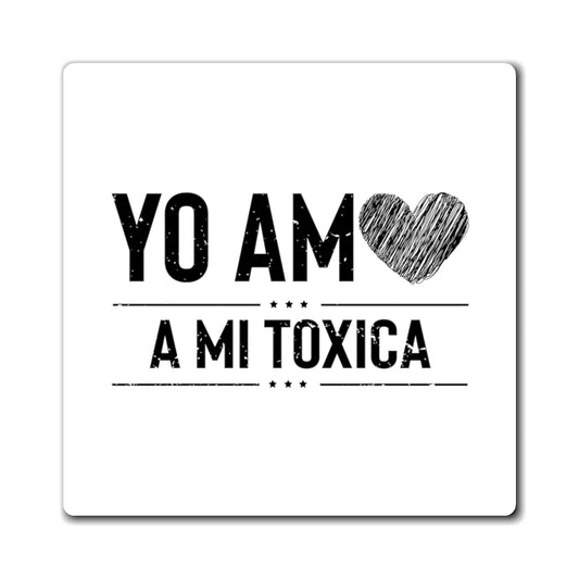 Hilarious Yo Am A Mi Toxica Relationship Valentines Loving Humorous Emotionally Expressing Feelings Toxicity Magnets