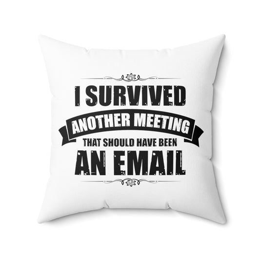 Funny Surviving Another Virtual Office Meetings Statements Spun Polyester Square Pillow