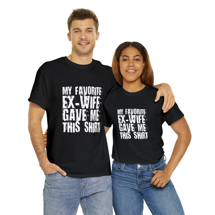 Shirt Funny My Favorite Ex-Wife Gave This Breakup Single Again T-Shirt Unisex Heavy Cotton Tee