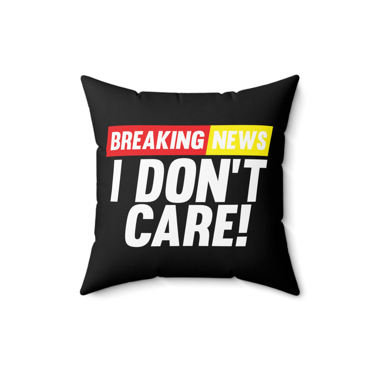 Hilarious Newscast Notice Untroubled Unconcerned Humorous Newscaster Spun Polyester Square Pillow