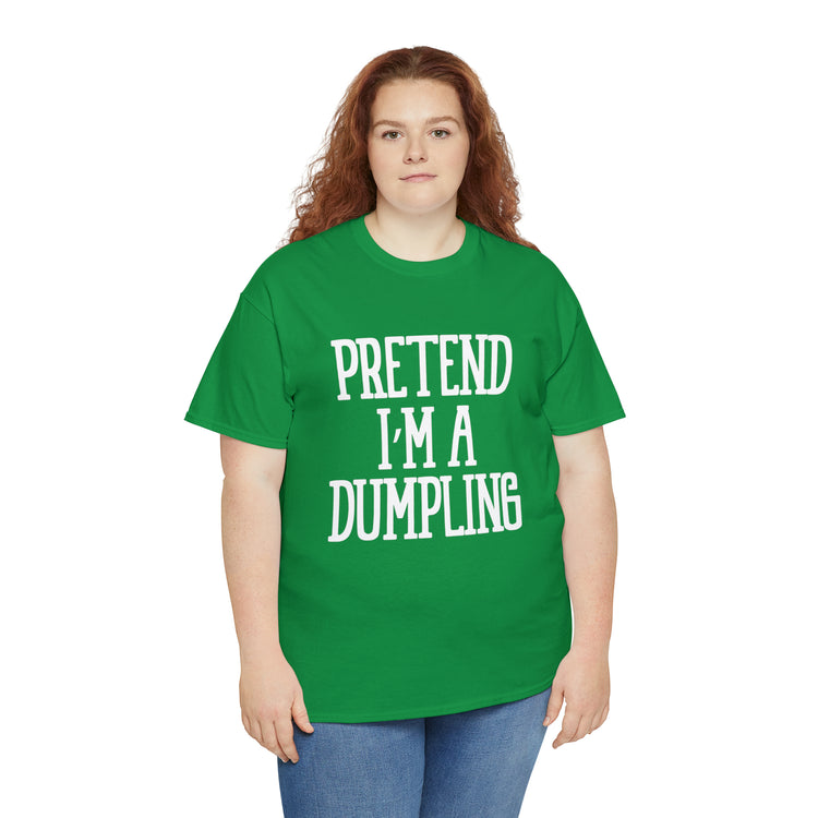 Shirt Funny Pretend I'm A Dumpling Foodie Asian Cuisine Food Pun T-Shirt Unisex Heavy Cotton Tee