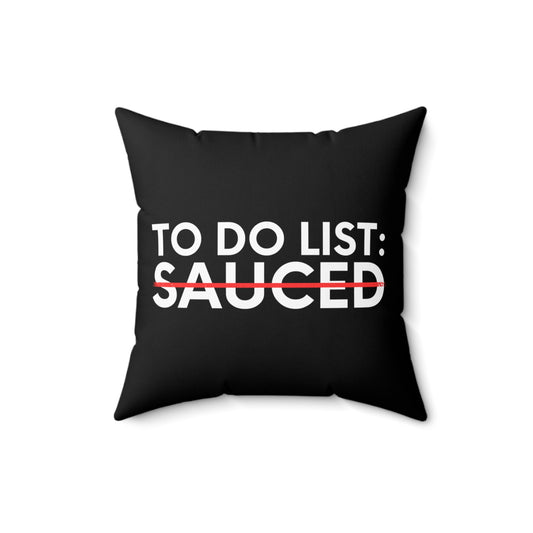 Funny Saying To Do List Sauced Sarcastic Sassy Women Men Novelty Sarcastic Wife To Do List Sauced Dad Fun  Spun Polyester Square Pillow