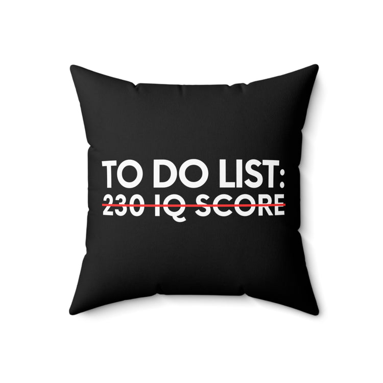 Funny Saying To Do List 230 IQ Intelligent Sarcasm Women Men Novelty Sarcastic Wife To Do List 230 IQ Gag Spun Polyester Square Pillow