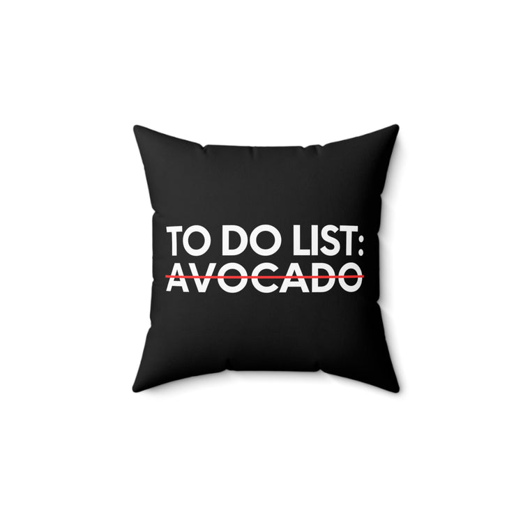 Sarcastic Saying To Do List Avocado Women Men Gag Food Vegan Novelty To Do List Avocado Vegetarian Spun Polyester Square Pillow