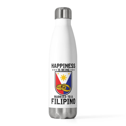 Humorous Happiness Is Married To Filipino Asian Wife Husband Novelty Marriage Nationalistic Philippines Flag 20oz Insulated Bottle