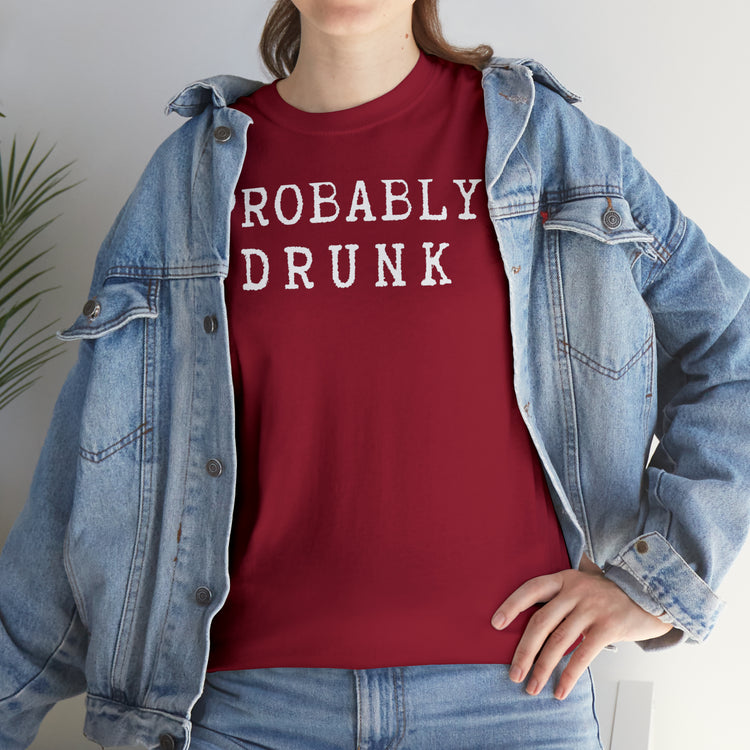 Shirt Funny Probably Drunk Alcohol Liquor Lover Social Drinking T-shirt Unisex Heavy Cotton Tee