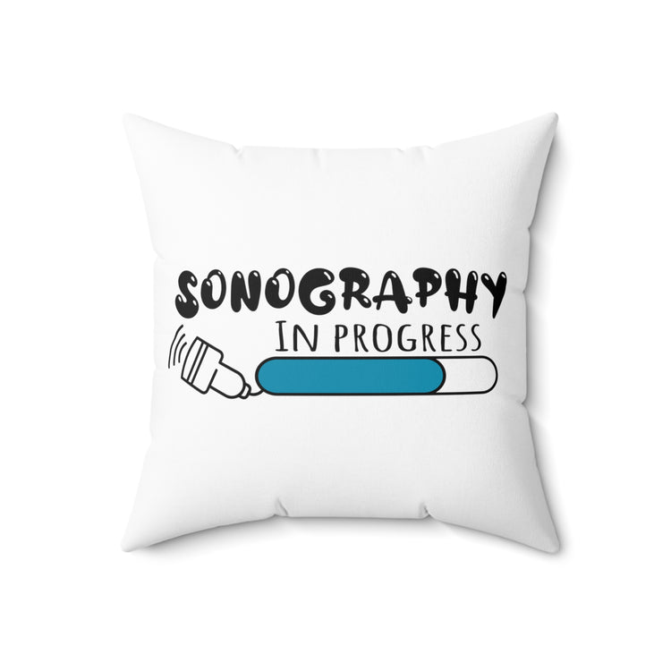 Hilarious Ultrasonography Imaging Practitioner Novelty Echography Practitioner Spun Polyester Square Pillow