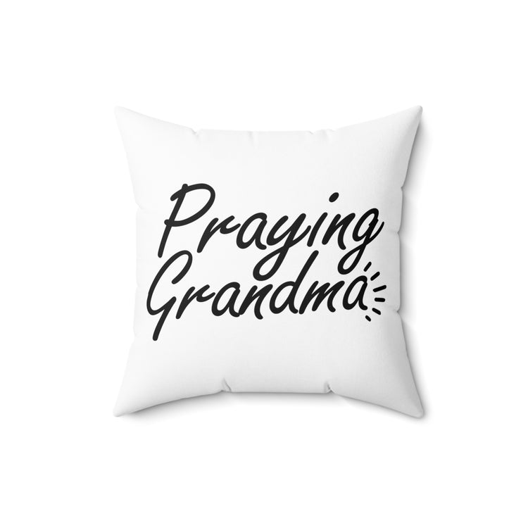 Hilarious Christianity Christianism Catholic Worshipping Grandmother Religious Worship Spun Polyester Square Pillow