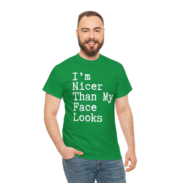 Shirt Funny I'm Nicer Than My Face Sassy Attitude and Personality T-Shirt Unisex Heavy Cotton Tee