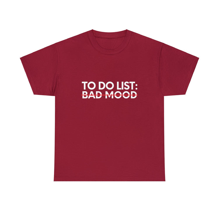 Funny Saying To Do List Bad Mood Sarcasm Women Men Sassy Novelty Sarcastic Wife To Do List Bad Mood Dad Gag Unisex Heavy Cotton Tee