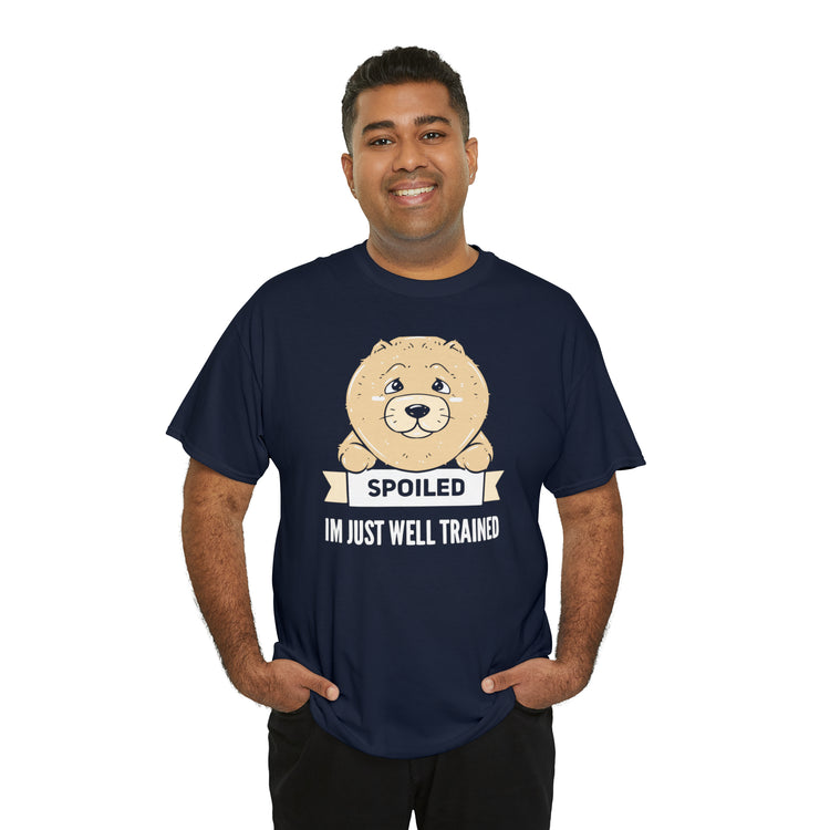 Shirt Funny My Dog's Not Spoiled Just Trained Obedient Well-Mannered Training Methods T-Shirt Unisex Heavy Cotton Tee