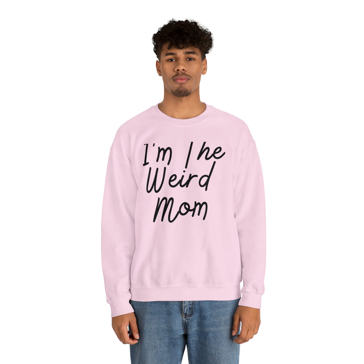 Novelty I'm Weird Mom Personality Mothers Funny Sayings Unisex Crewneck Sweatshirt