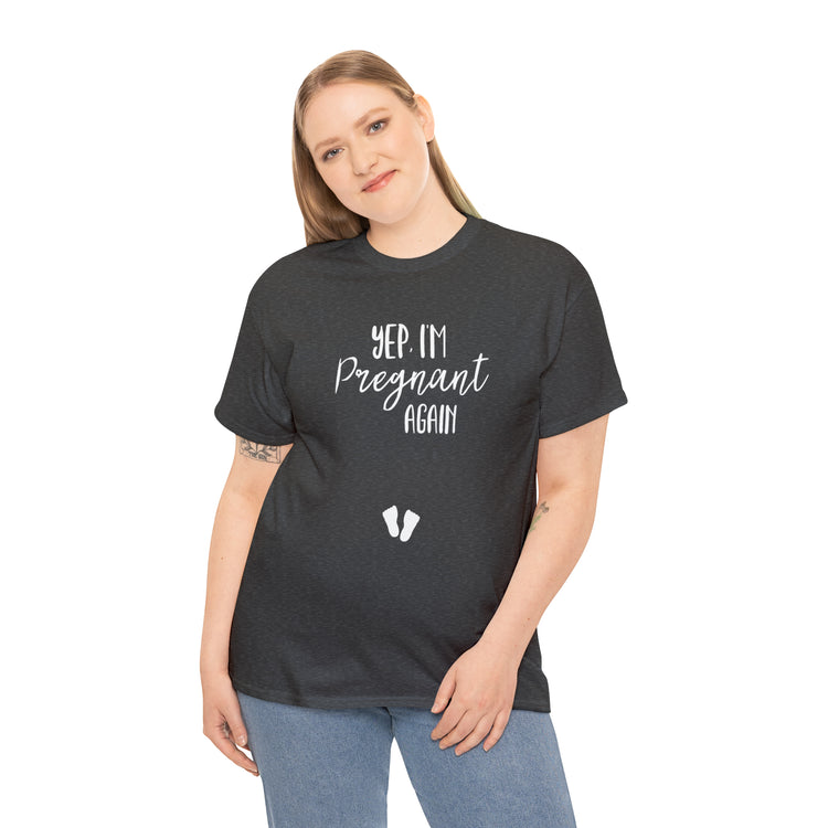 Shirt Funny Yep I'm Pregnant Again Motherhood Journey Baby News T-Shirt Unisex Heavy Cotton Tee