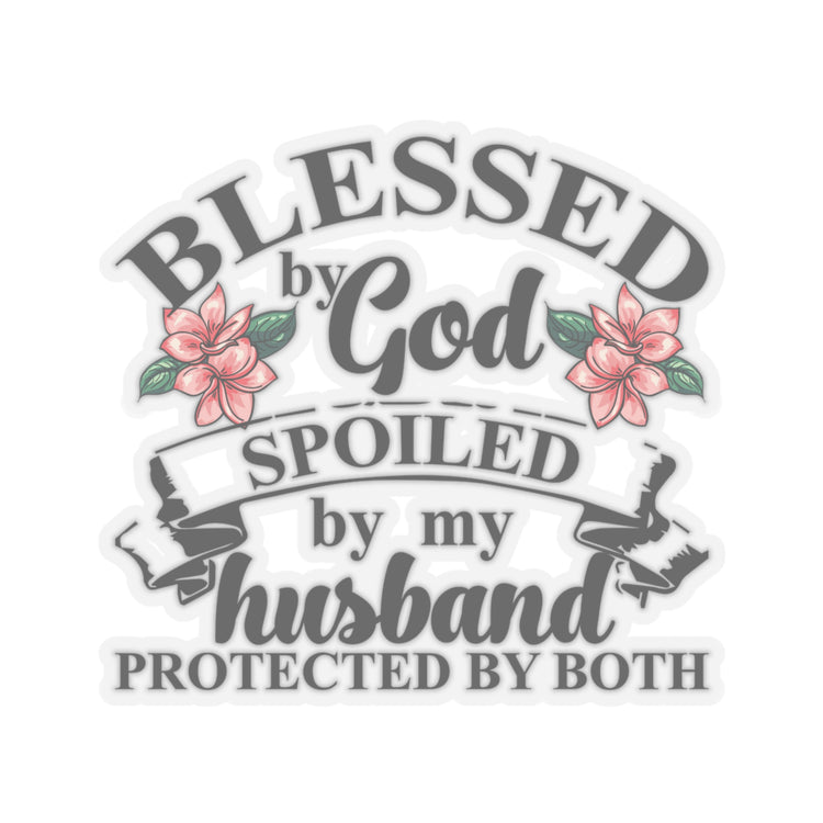 Favored Of God Spoiled By My Husband Quote Tee Shirt Gift | Cute Protected Worshipper Saying Men Women T Shirt Kiss-Cut Stickers
