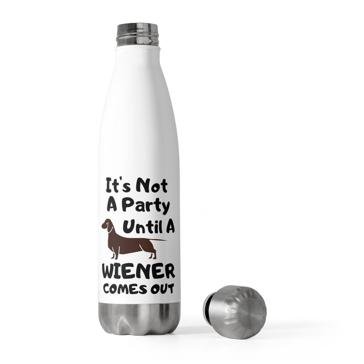 Humorous Not A Party Until A Wiener Comes Hilarious Dachshunds Enthusiast Men Women T Shirt 20oz Insulated Bottle