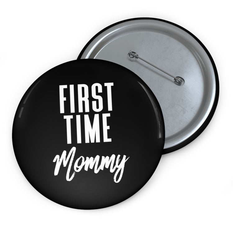 First Time Mommy Future Mom Baby Bump Custom Pin Buttons