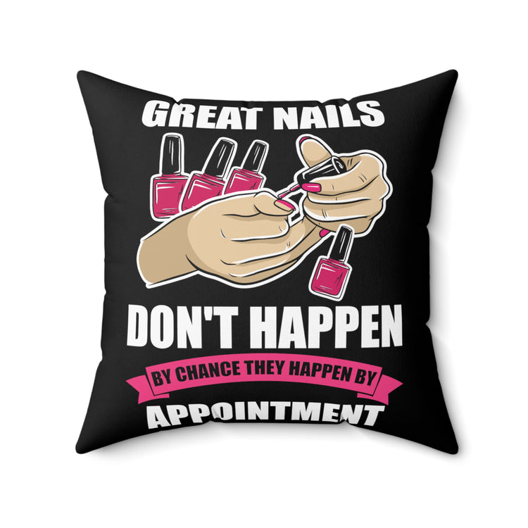 Humorous Nails Don't Happen Manicuring ManicureCosmetician Spun Polyester Square Pillow