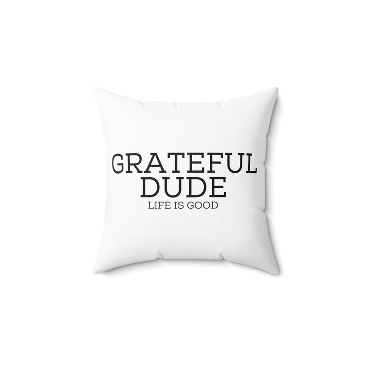 Novelty Gratefulness Manly Positive Thinker Man Spun Polyester Square Pillow