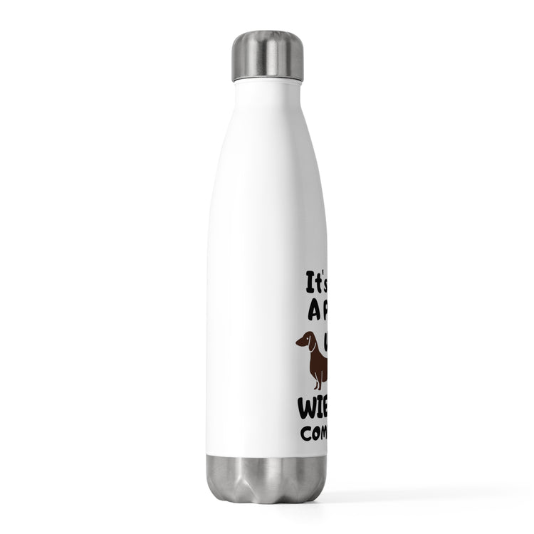 Humorous Not A Party Until A Wiener Comes Hilarious Dachshunds Enthusiast Men Women T Shirt 20oz Insulated Bottle