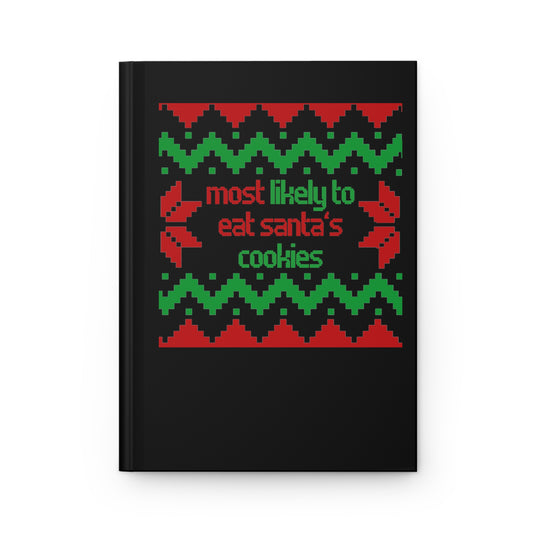 Funny Saying Most Likely To Eat Cookies Christmas Women Men Fun Christmas Sarcasm Most Likely To Eat  Hardcover Journal Matte