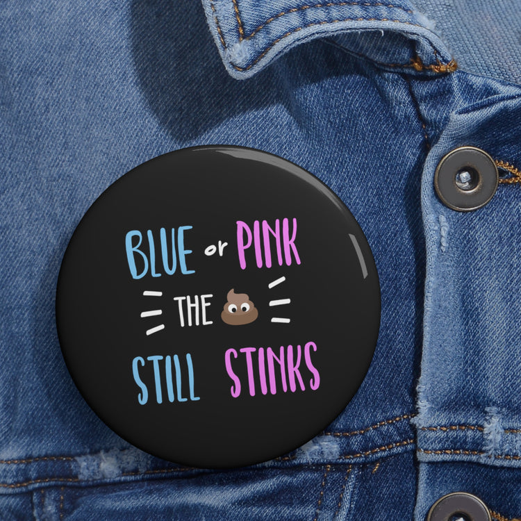 Blue Or Pink The Poop Still Stinks Gender Reveal Custom Pin Buttons