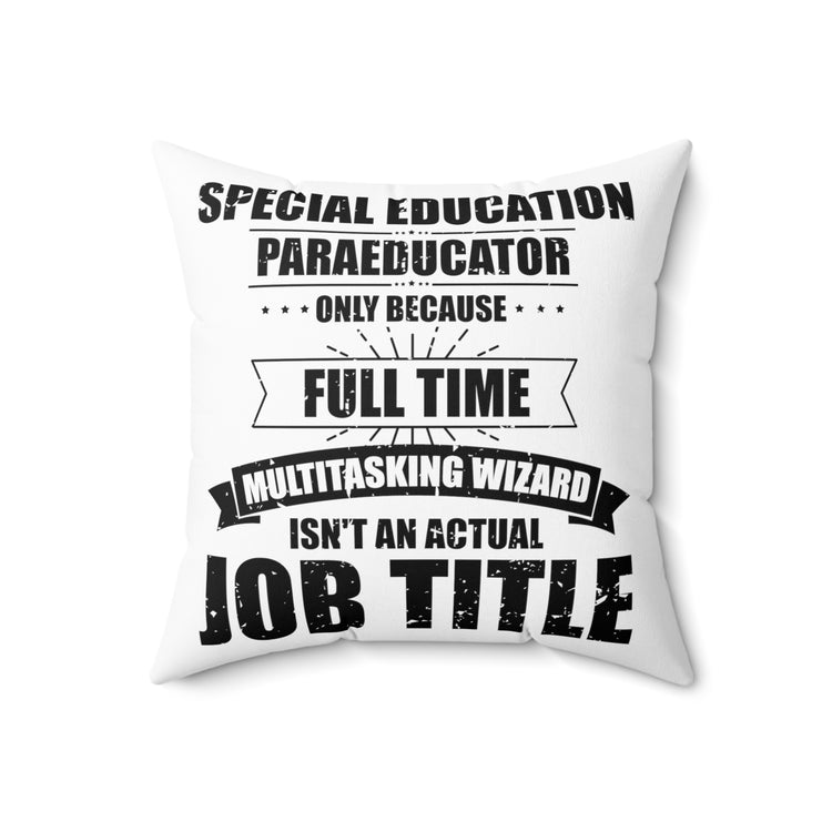 Humorous Special Education Paraeducator Teaching Coaching Spun Polyester Square Pillow