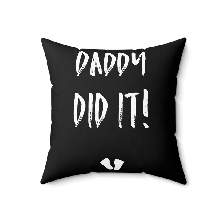 Daddy Did It Tank Top Maternity Clothes Future Mom Spun Polyester Square Pillow