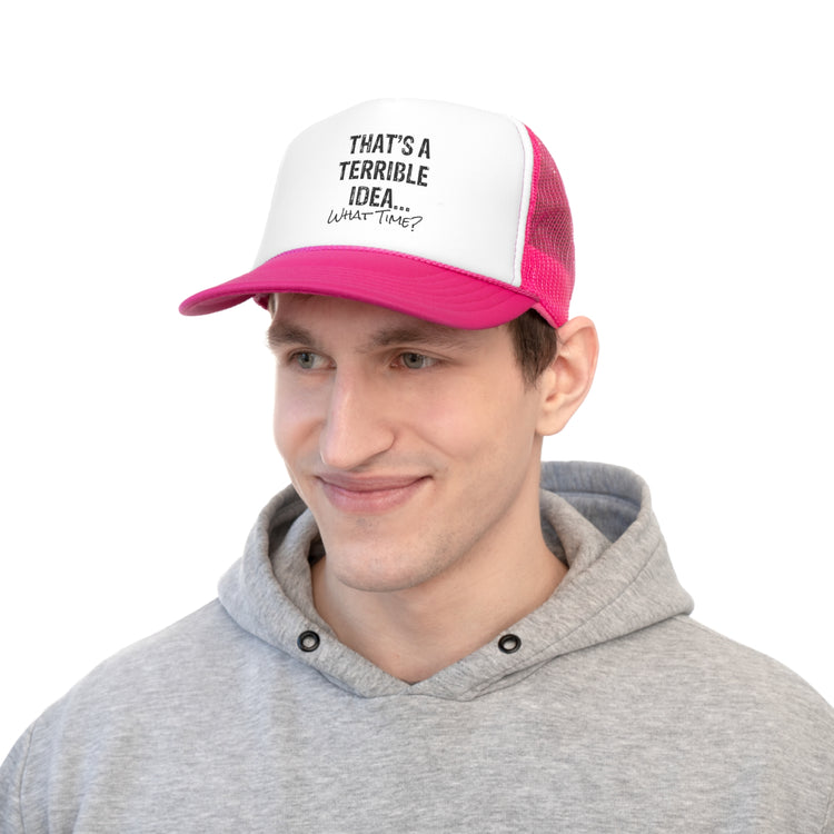 Hilarious That's A Terrible Ideas Sarcasm Sarcastic Sayings Phrases Words Trucker Caps