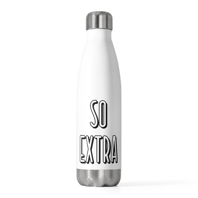 So Extra Sassy T Shirt | Sassy Girl Introvert Shirt | Sarcasm T-shirt Gift For Her  20oz Insulated Bottle