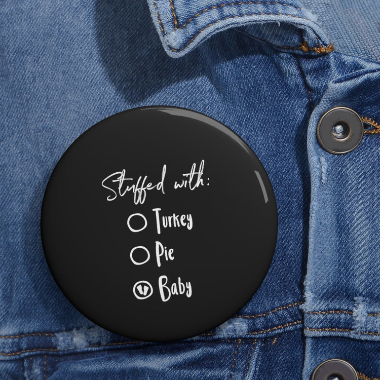 Stuffed With Baby Thankful Shirt Custom Pin Buttons