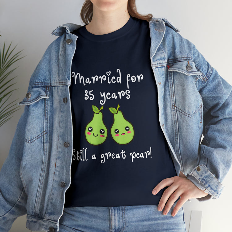 Shirt Funny Married for 35 Years Still Good Pear Humor Anniversary T-Shirt Unisex Heavy Cotton Tee