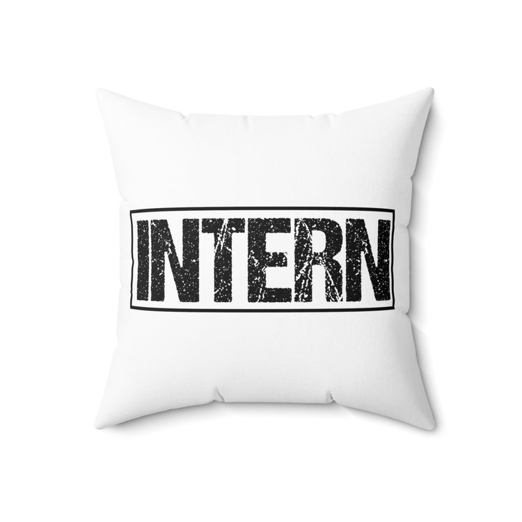 Hilarious Workplace Department Candidates Internship Fun Spun Polyester Square Pillow