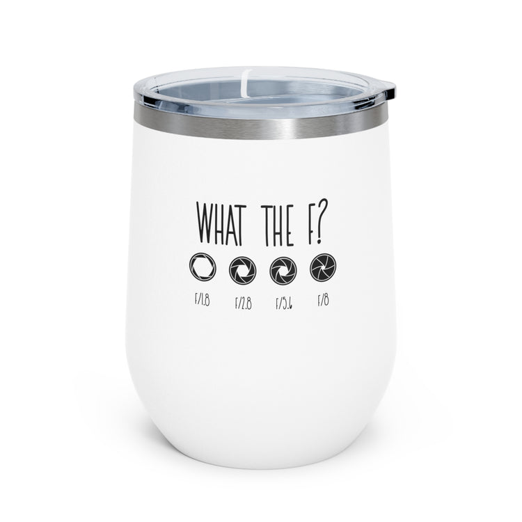 What The F? Funny Photographer Videographer 12oz Insulated Wine Tumbler