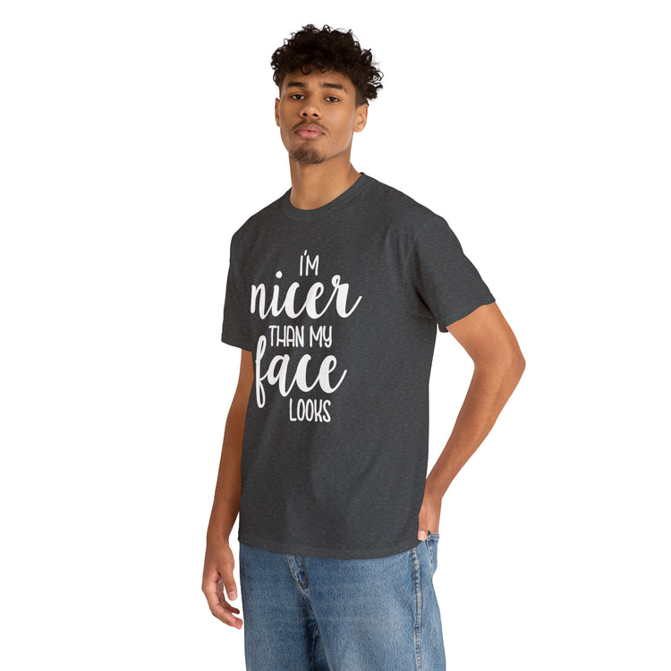 Shirt Funny I'm Nicer Than My Face Looks Sassy Personality Charming T-Shirt Unisex Heavy Cotton Tee