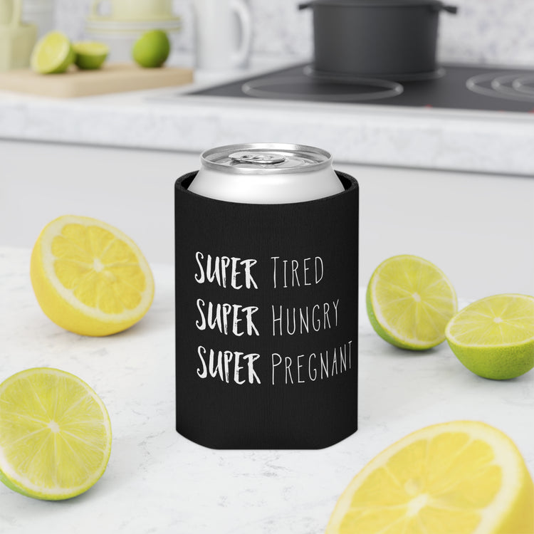 Super Tired Super Hungry Super Pregnant Future Mom Maternity Clothes Can Cooler