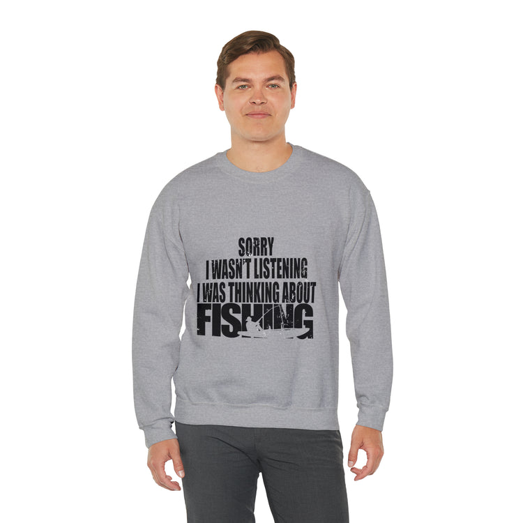 I Wasnt Listening Was Thinking About Fishing Unisex Crewneck Sweatshirt