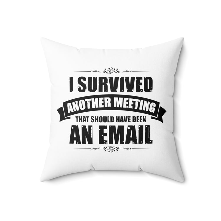 Funny Surviving Another Virtual Office Meetings Statements Spun Polyester Square Pillow