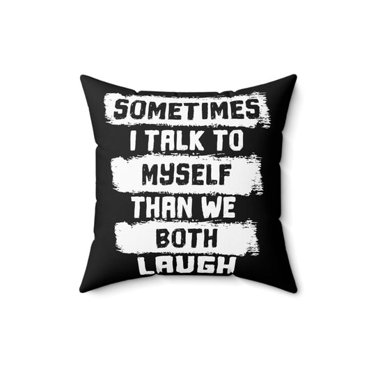 Humorous Talk To Myself Introverts Hilarious Then We Laugh Spun Polyester Square Pillow