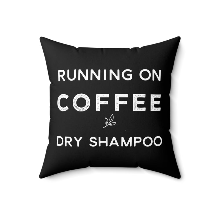 Funny Cappuccino Caffeine Addict Running on Coffee and Dry Spun Polyester Square Pillow