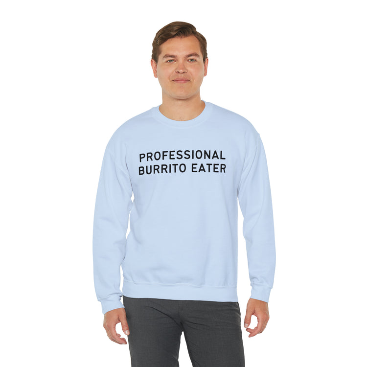 Novelty Burritos Enthusiasts Epicures Mockery Sayings Pun Unisex Crewneck Sweatshirt