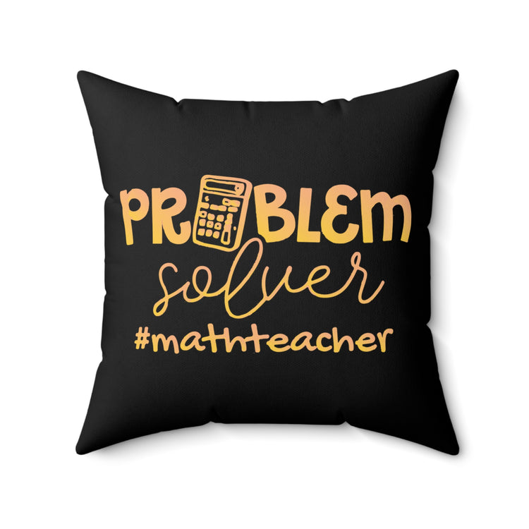 Humorous Mathematics Instructor Professor Mathematician Lecturer Spun Polyester Square Pillow