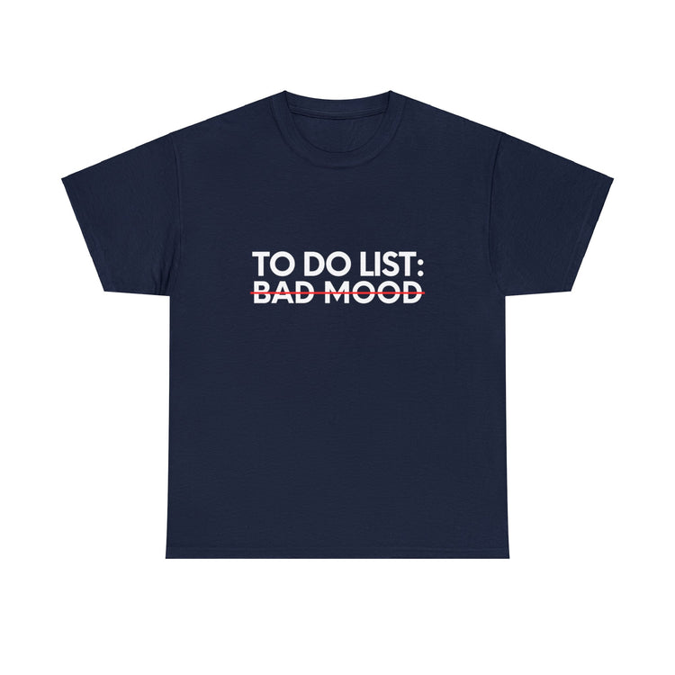 Funny Saying To Do List Bad Mood Sarcasm Women Men Sassy Novelty Sarcastic Wife To Do List Bad Mood Dad Gag Unisex Heavy Cotton Tee