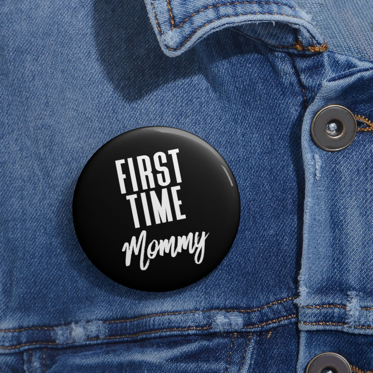 First Time Mommy Future Mom Baby Bump Custom Pin Buttons