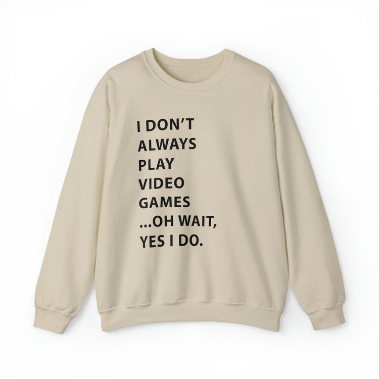 Humorous Professional Adventure Gamer Always Play Video Unisex Crewneck Sweatshirt