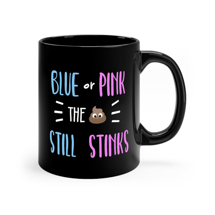 Blue Or Pink The Poop Still Stinks Gender Reveal Black mug 11oz