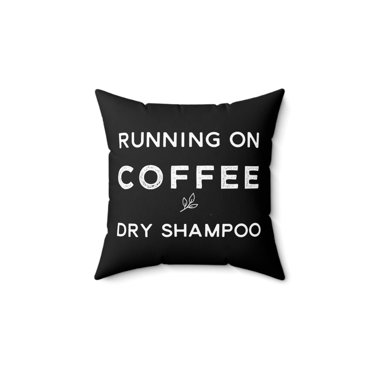 Funny Cappuccino Caffeine Addict Running on Coffee and Dry Spun Polyester Square Pillow