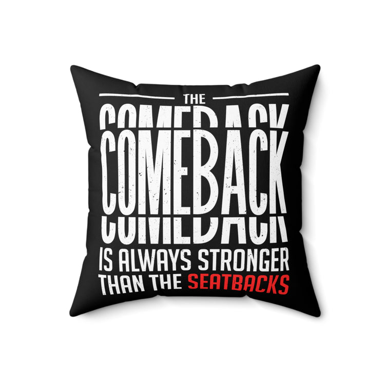 Humorous Comeback Is Motivational Inspirational Millennials Uplifting Sayings Spun Polyester Square Pillow