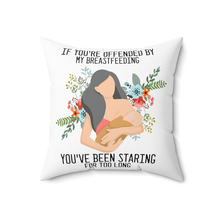 Novelty If Your Offended By My Breastfeeding Pun Slogan Spun Polyester Square Pillow